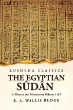 The Egyptian S?dân Its History and Monuments Volume 1 of 2
