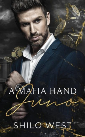 A Mafia Hand: Juno: A Billionaire Romantic Suspense Novel