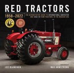 Red Tractors 1958-2022: The Authoritative Guide to International Harvester and Case Ih Tractors in the Modern Era