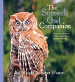 The Screech Owl Companion: Everything You Need to Know about These Beneficial Raptors