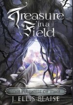 Treasure in a Field: The Fullness of Time