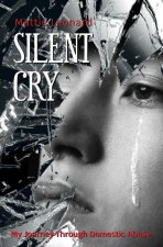 Silent Cry: My Journey Through Domestic Abuse