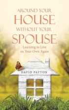 Around Your House Without Your Spouse: Learning to Live on Your Own Again