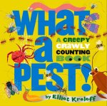 What a Pest: A Creepy, Crawly Counting Book