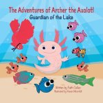 The Adventures of Archer the Axolotl: Guardian of the Lake