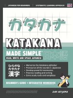 Learning Katakana - Beginner's Guide and Integrated Workbook | Learn how to Read, Write and Speak Japanese