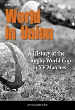 World in Union: A History of the Rugby World Cup in XV Matches