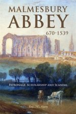 Malmesbury Abbey 670-1539: Patronage, Scholarship and Scandal
