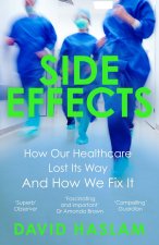 Side Effects: How Our Healthcare Lost Its Way - And How We Fix It