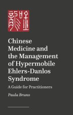 Chinese Medicine and the Management of Hypermobile Ehlers-Danlos Syndrome: A Guide for Practitioners