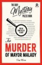 The Cosy Mystery Puzzle Book: The Murder of Mayor Malady: Over 90 Crime Puzzles to Solve!