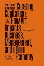 Curating Capitalism: How Art Impacts Business, Management, and Economy