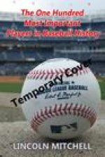 The One Hundred Most Important Players in Baseball History