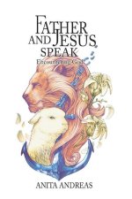 Father and Jesus Speak: Encountering God