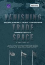 Vanishing Trade Space: Assessing the Prospects for Great Power Cooperation in an Era of Competition--A Project Overview