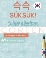 Coréen. Suksuk! Cahier d'écriture