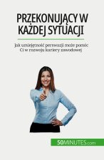 Przekonuj?cy w ka?dej sytuacji