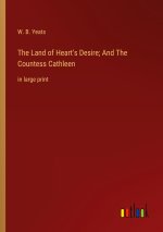 The Land of Heart's Desire; And The Countess Cathleen