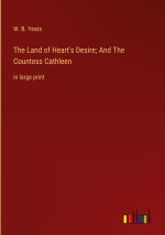 The Land of Heart's Desire; And The Countess Cathleen