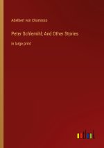 Peter Schlemihl; And Other Stories