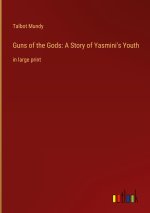 Guns of the Gods: A Story of Yasmini's Youth