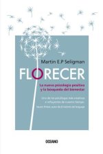 Florecer.: La Nueva Psicología Positiva Y La Búsqueda del Bienestar (Segunda Edición)