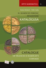 II. Rákóczi Ferenc pénzeinek katalógusa / Catalogue of Francis II Rákóczi's coinage