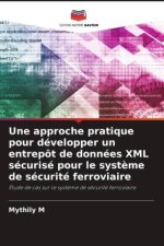 Une approche pratique pour développer un entrepôt de données XML sécurisé pour le syst?me de sécurité ferroviaire