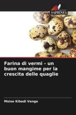 Farina di vermi - un buon mangime per la crescita delle quaglie