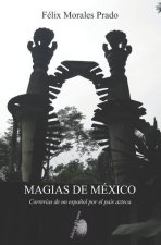 Magias de México: Correrías de un espa?ol por el país azteca