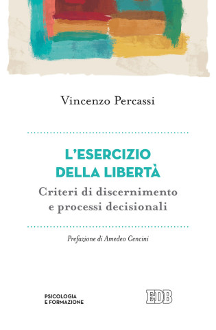 esercizio della libertà. Criteri di discernimento e processi decisionali