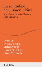 solitudine dei numeri ultimi. Invecchiare da soli nell'epoca della pandemia
