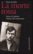 morte rossa. Storie di italiani vittime del comunismo