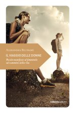 viaggio delle donne. Piccolo manifesto al femminile sul cammino della vita