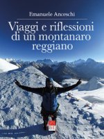 Viaggi e riflessioni di un montanaro reggiano. Dalla Polinesia al sud est asiatico, dagli Usa alla Russia, dall’Australia al Sudafrica, dai Paesi Balt