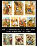 Vintage Children's Book Ephemera: Nursery Rhymes and Songs: Over 70 Images for Collages and Scrapbooks