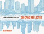 Chicago Reflected – A Skyline Drawing from the Chicago River