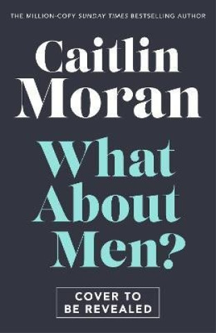 What About Men? (Caitlin Moranová)(Brožovaná)