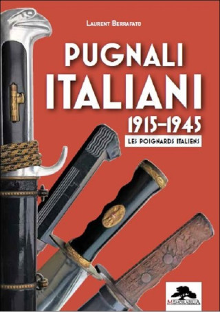 PUGNALI ITALIANI - 1915-1945 - LES POIGNARDS ITALIENS