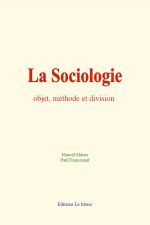 La Sociologie : objet, méthode et division