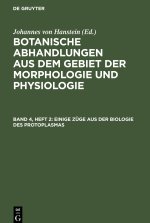 Botanische Abhandlungen aus dem Gebiet der Morphologie und Physiologie, Band 4, Heft 2, Einige Züge aus der Biologie des Protoplasmas