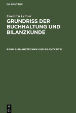 Grundriss der Buchhaltung und Bilanzkunde, Band 2, Bilanztechnik und Bilanzkritik