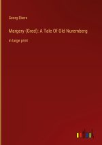 Margery (Gred): A Tale Of Old Nuremberg