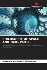 PHILOSOPHY OF SPACE AND TIME. Part 8.