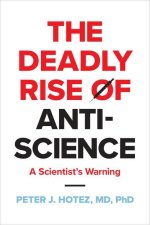The Deadly Rise of Anti–science – A Scientist′s Warning