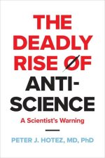 The Deadly Rise of Anti–science – A Scientist′s Warning