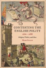 Contesting the English Polity, 1660–1688 – Religion, Politics and Ideas