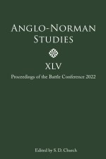 Anglo–Norman Studies XLV – Proceedings of the Battle Conference 2022