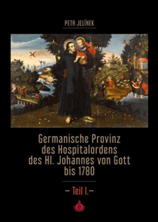 Germanische Provinz des Hospitalordens des Hl. Johannes von Gott bis 1780 - 1.dďż˝l