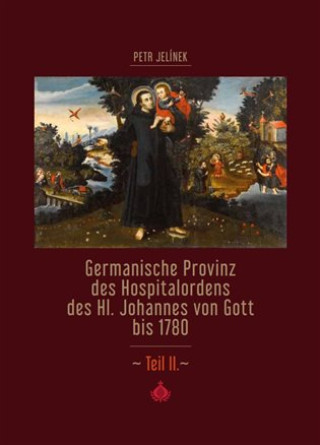 Germanische Provinz des Hospitalordens des Hl. Johannes von Gott bis 1780 - 2.dďż˝l